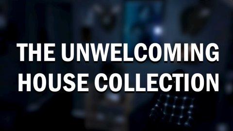 The Unwelcoming House Collection